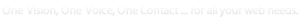 One Vision, One Voice, One Contact ... for all your web needs.